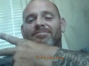 Bobbydoitbig