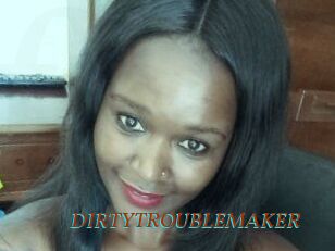 DIRTY_TROUBLEMAKER