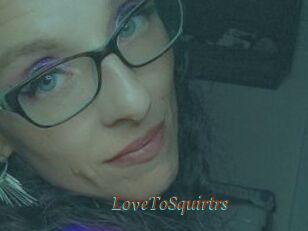 LoveToSquirtrs